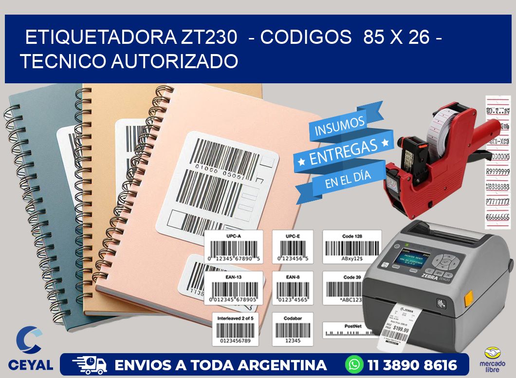 ETIQUETADORA ZT230  - CODIGOS  85 x 26 - TECNICO AUTORIZADO