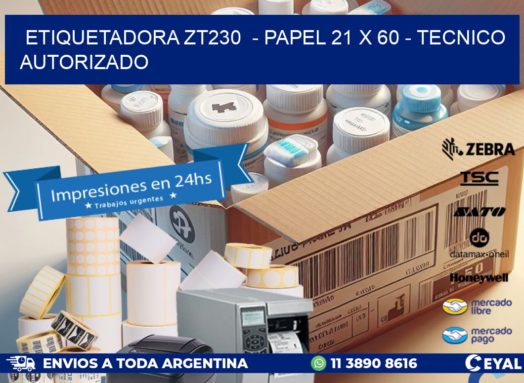 ETIQUETADORA ZT230 - PAPEL 21 x 60 - TECNICO AUTORIZADO