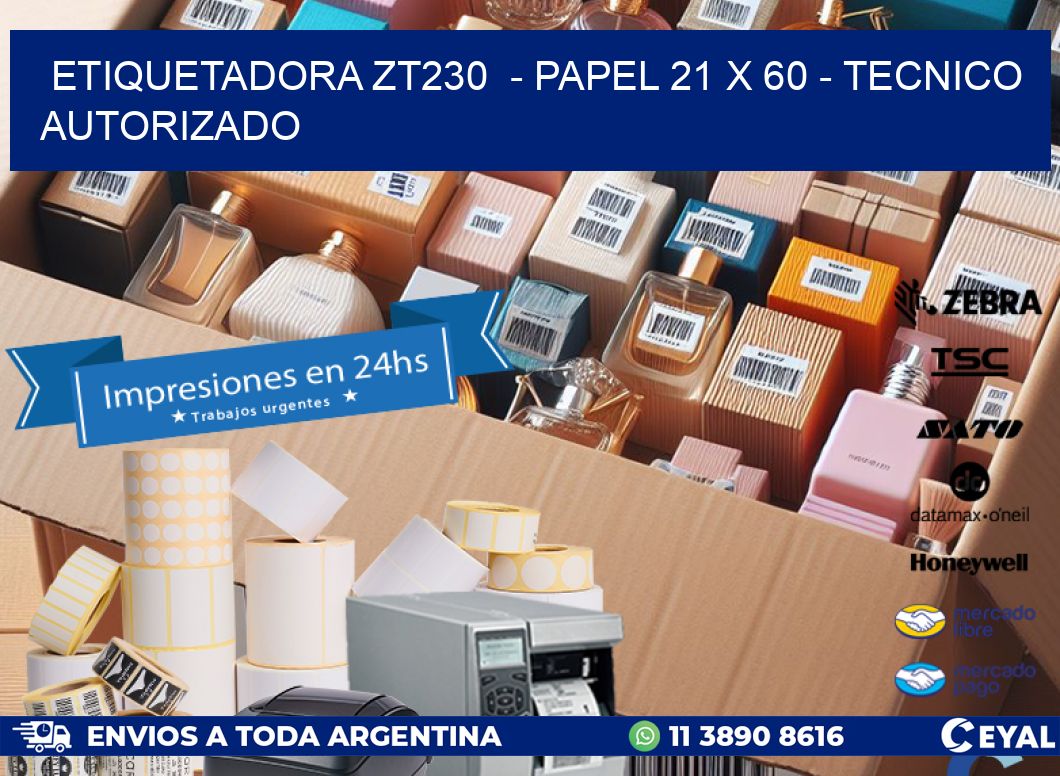 ETIQUETADORA ZT230 - PAPEL 21 x 60 - TECNICO AUTORIZADO