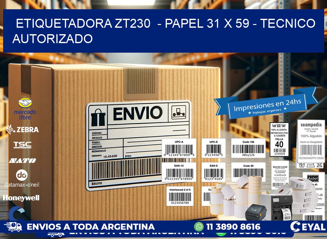 ETIQUETADORA ZT230  - PAPEL 31 x 59 - TECNICO AUTORIZADO