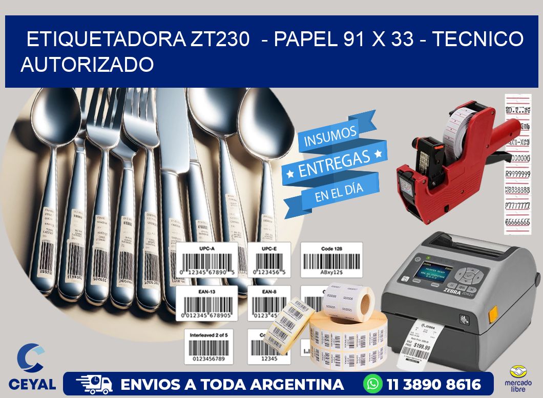 ETIQUETADORA ZT230  - PAPEL 91 x 33 - TECNICO AUTORIZADO