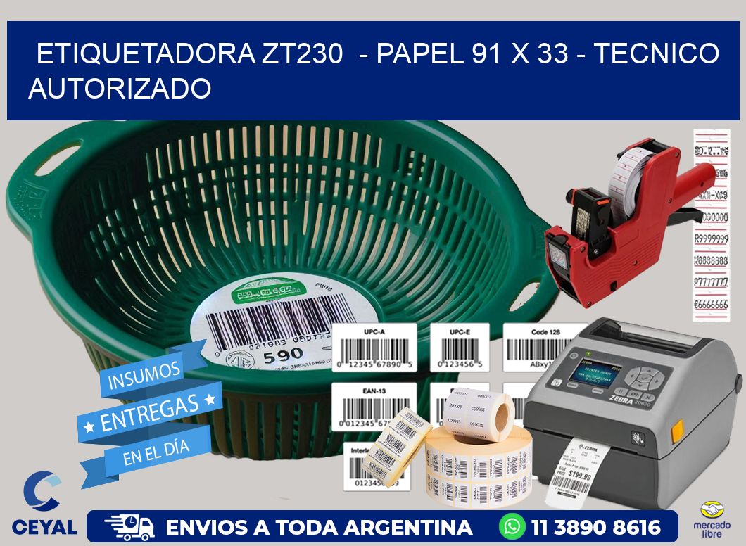 ETIQUETADORA ZT230  – PAPEL 91 x 33 – TECNICO AUTORIZADO