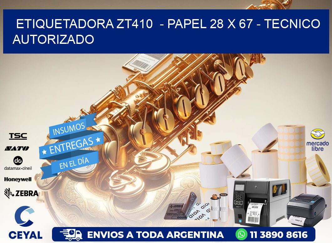 ETIQUETADORA ZT410  - PAPEL 28 x 67 - TECNICO AUTORIZADO