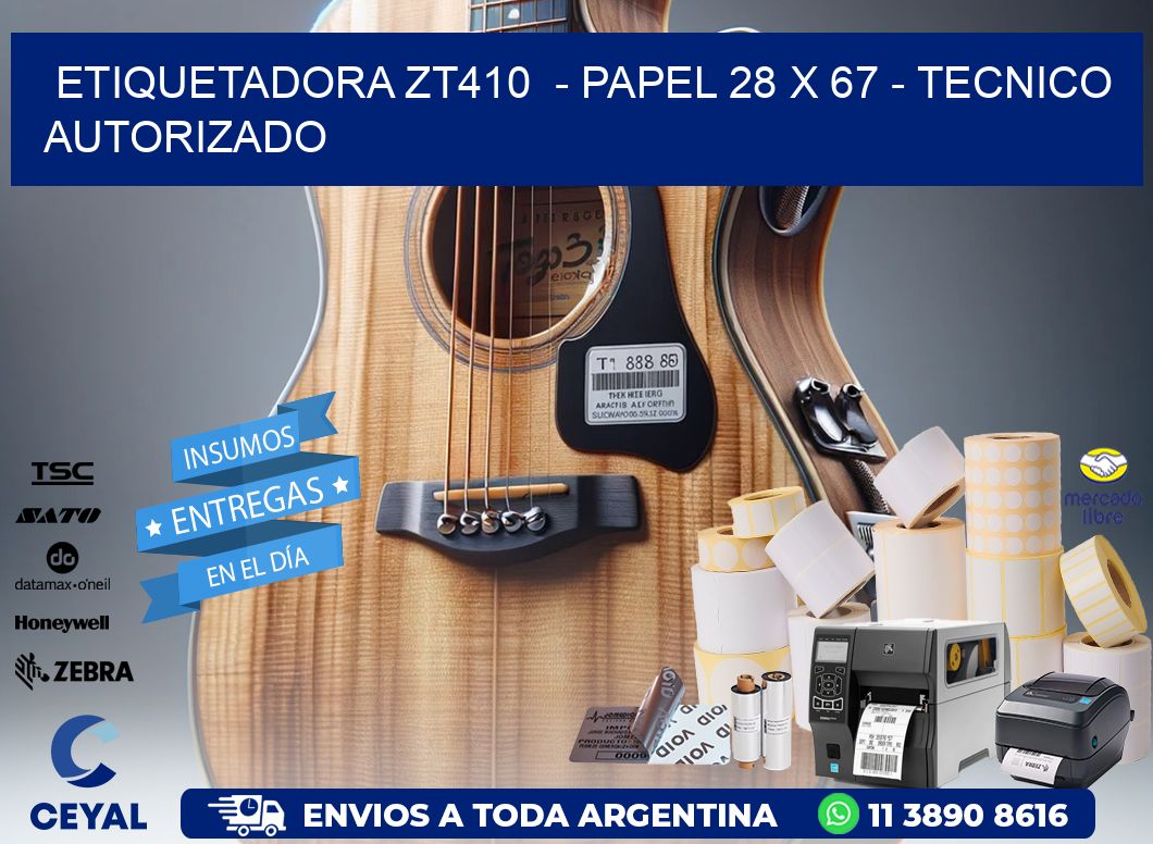 ETIQUETADORA ZT410  - PAPEL 28 x 67 - TECNICO AUTORIZADO