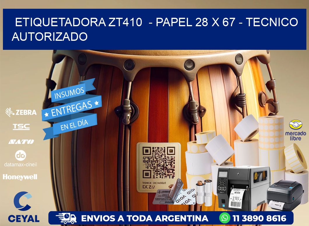 ETIQUETADORA ZT410  - PAPEL 28 x 67 - TECNICO AUTORIZADO