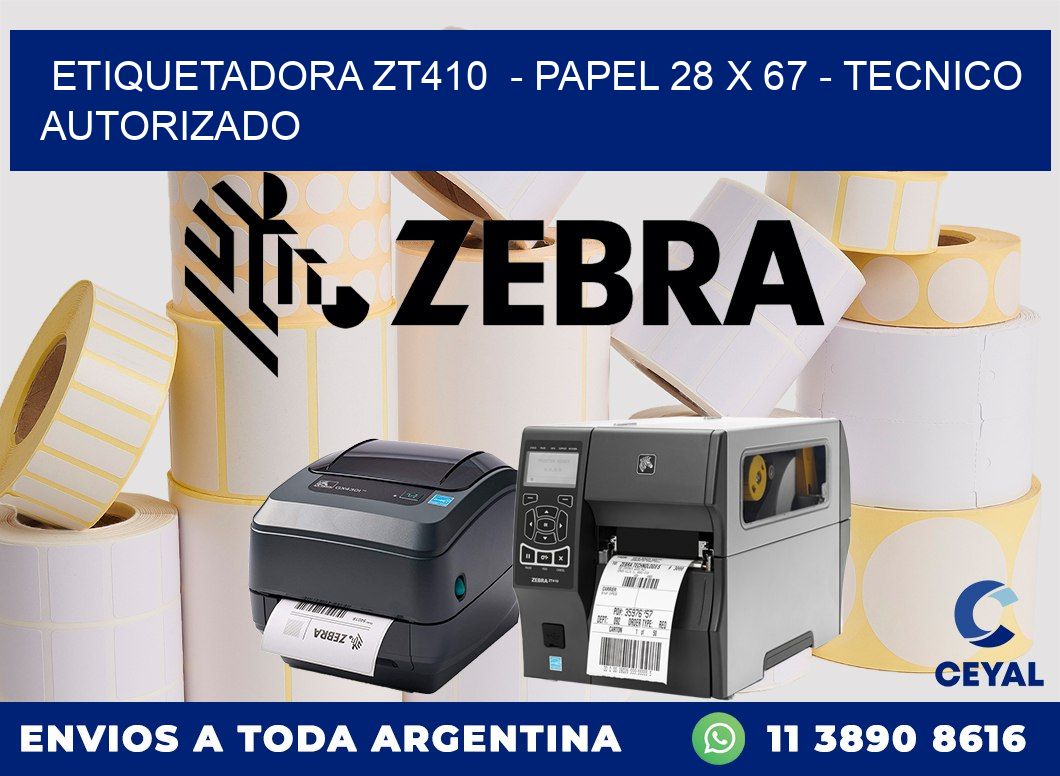 ETIQUETADORA ZT410  - PAPEL 28 x 67 - TECNICO AUTORIZADO