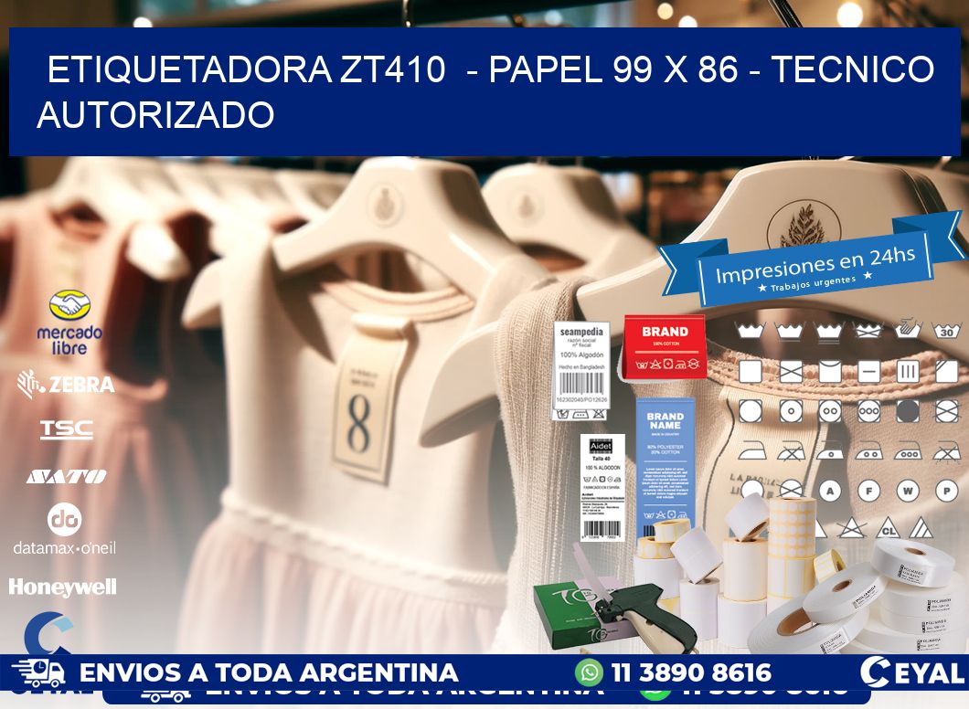 ETIQUETADORA ZT410  - PAPEL 99 x 86 - TECNICO AUTORIZADO