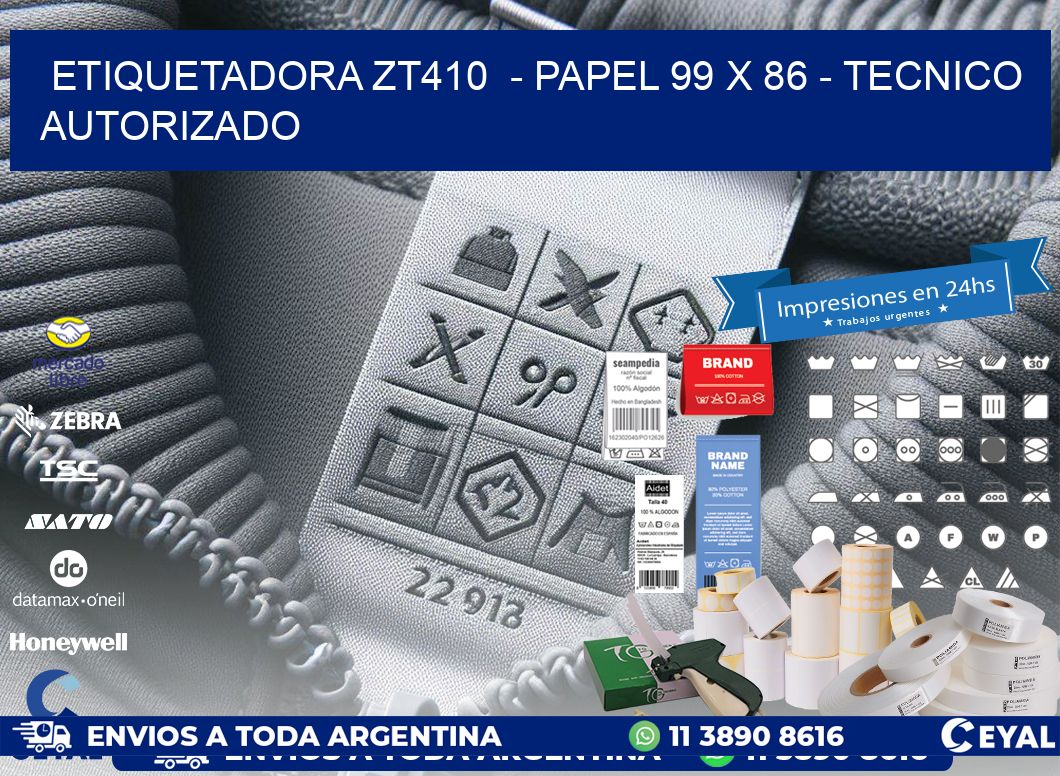 ETIQUETADORA ZT410  - PAPEL 99 x 86 - TECNICO AUTORIZADO