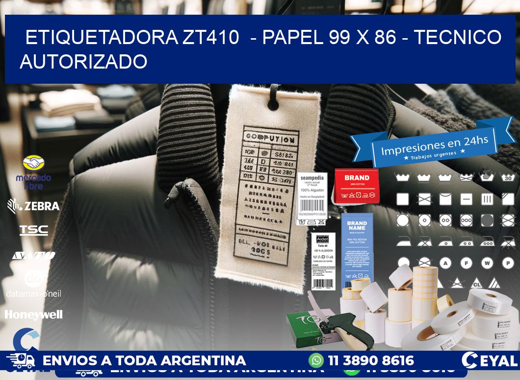 ETIQUETADORA ZT410  – PAPEL 99 x 86 – TECNICO AUTORIZADO