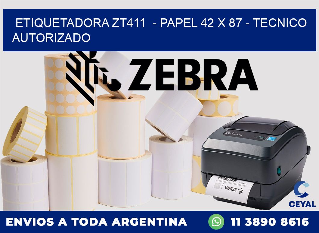 ETIQUETADORA ZT411 - PAPEL 42 x 87 - TECNICO AUTORIZADO