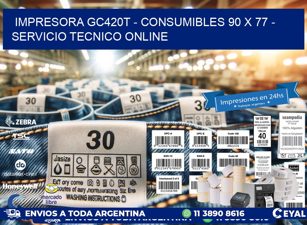 IMPRESORA GC420T - CONSUMIBLES 90 x 77 - SERVICIO TECNICO ONLINE