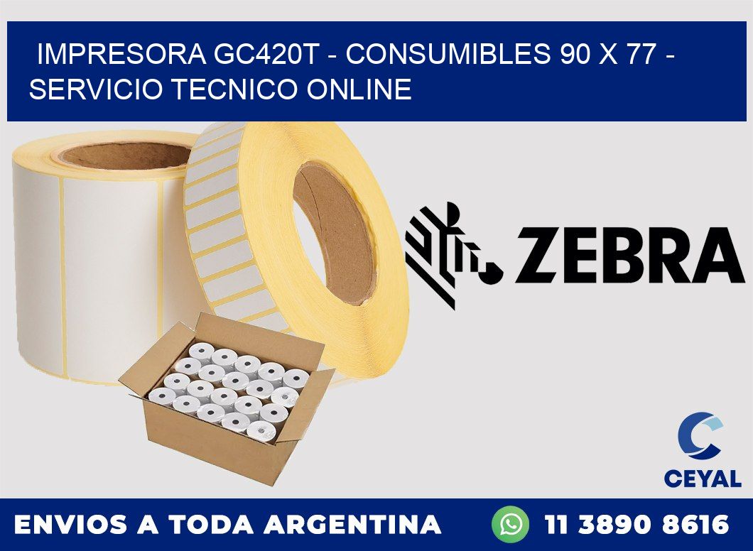 IMPRESORA GC420T - CONSUMIBLES 90 x 77 - SERVICIO TECNICO ONLINE