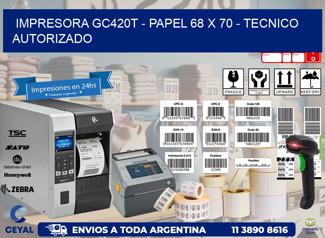 IMPRESORA GC420T - PAPEL 68 x 70 - TECNICO AUTORIZADO