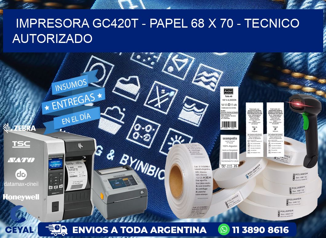 IMPRESORA GC420T - PAPEL 68 x 70 - TECNICO AUTORIZADO