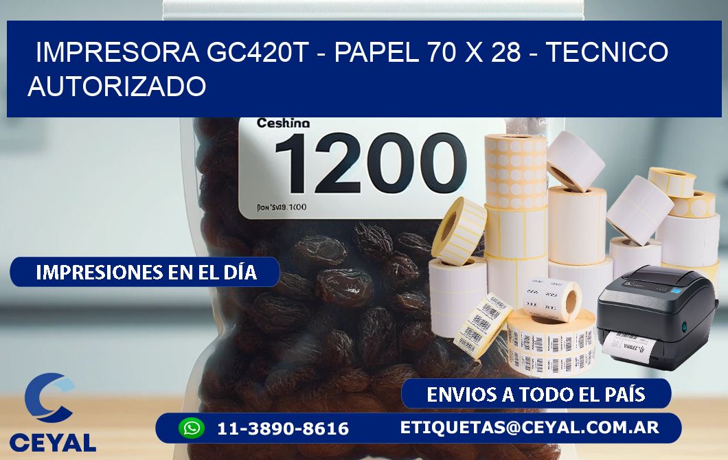 IMPRESORA GC420T - PAPEL 70 x 28 - TECNICO AUTORIZADO