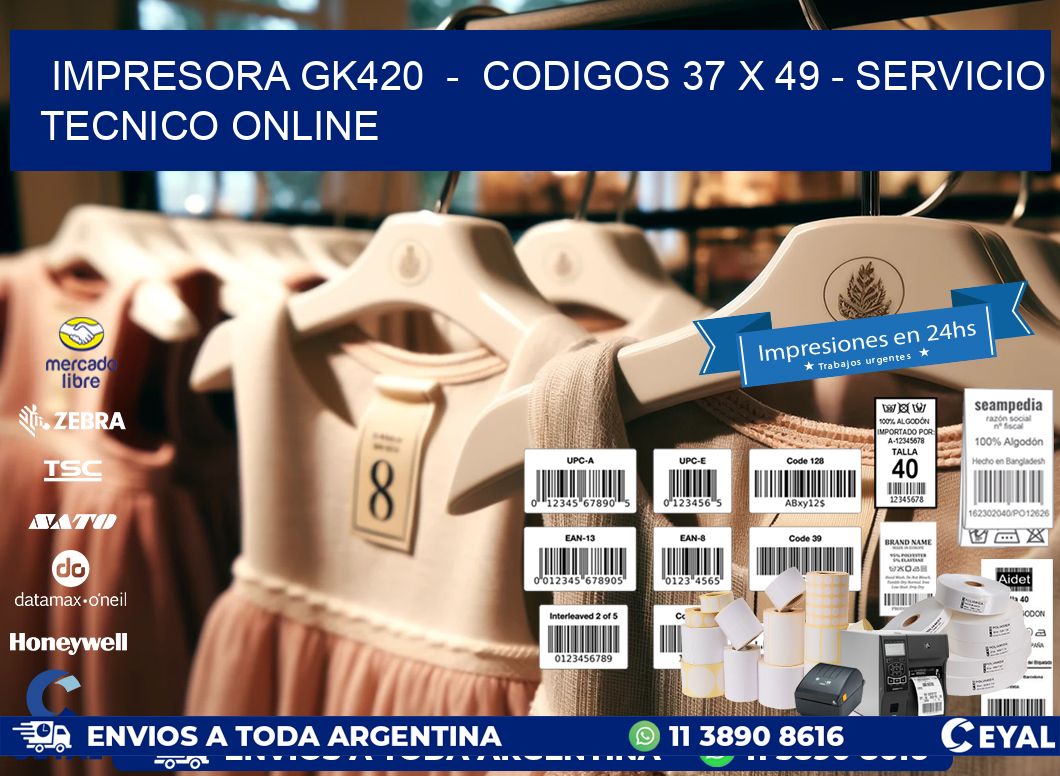 IMPRESORA GK420  -  CODIGOS 37 x 49 - SERVICIO TECNICO ONLINE