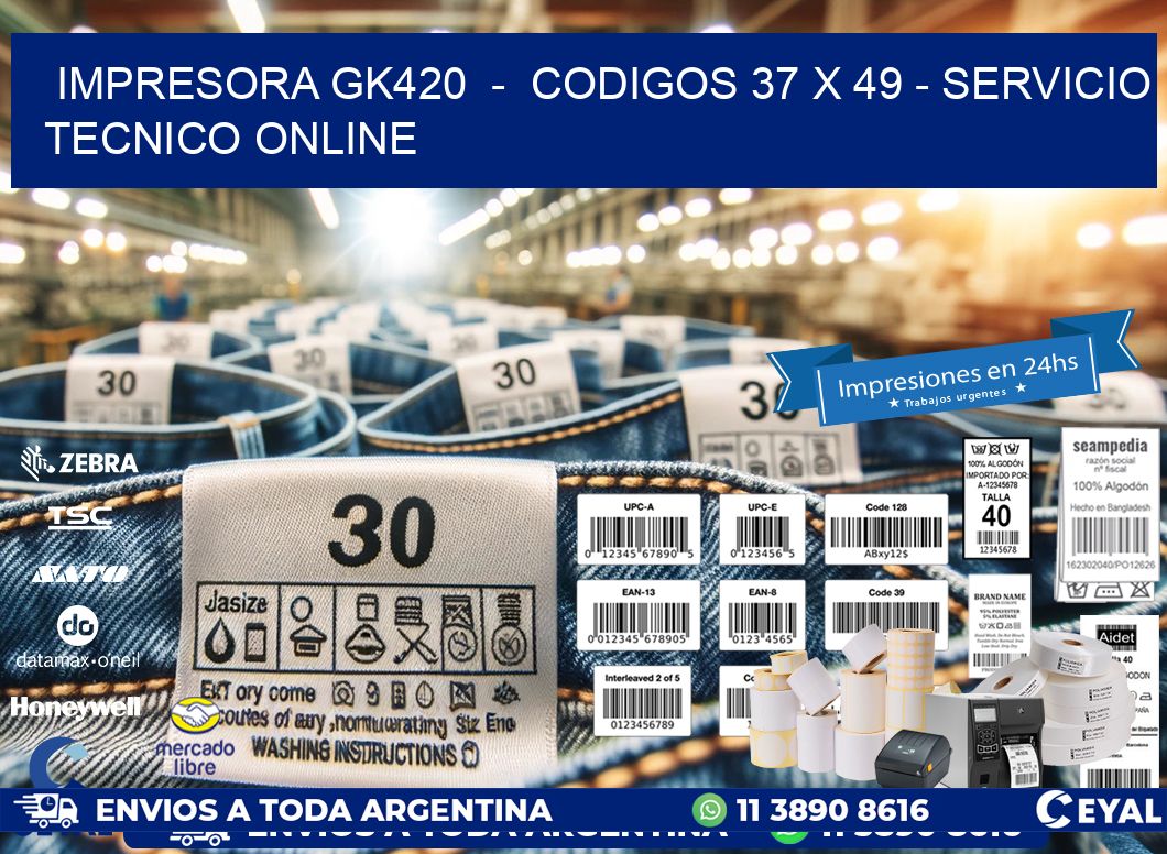 IMPRESORA GK420  –  CODIGOS 37 x 49 – SERVICIO TECNICO ONLINE