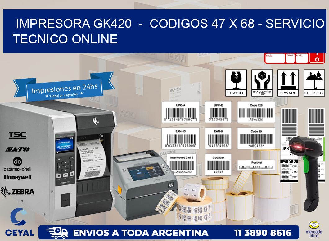 IMPRESORA GK420  -  CODIGOS 47 x 68 - SERVICIO TECNICO ONLINE