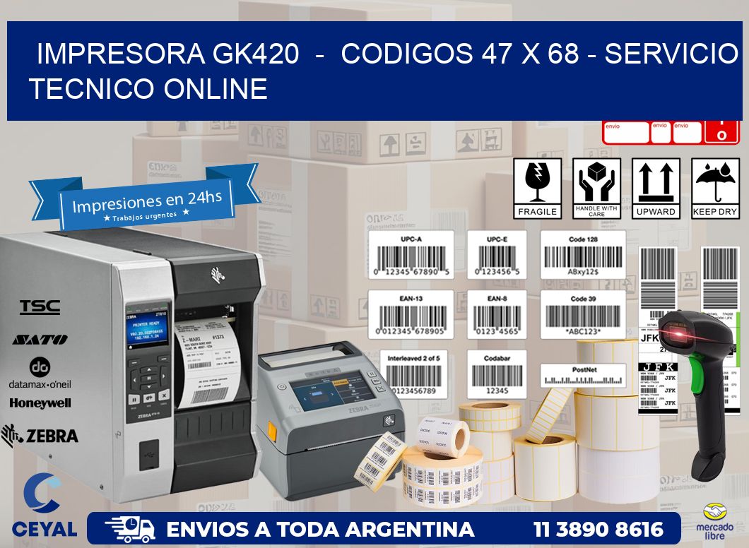 IMPRESORA GK420  -  CODIGOS 47 x 68 - SERVICIO TECNICO ONLINE
