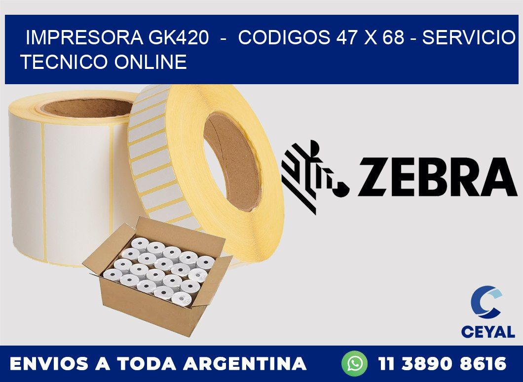 IMPRESORA GK420  -  CODIGOS 47 x 68 - SERVICIO TECNICO ONLINE