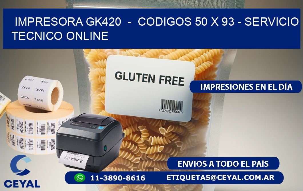 IMPRESORA GK420 - CODIGOS 50 x 93 - SERVICIO TECNICO ONLINE