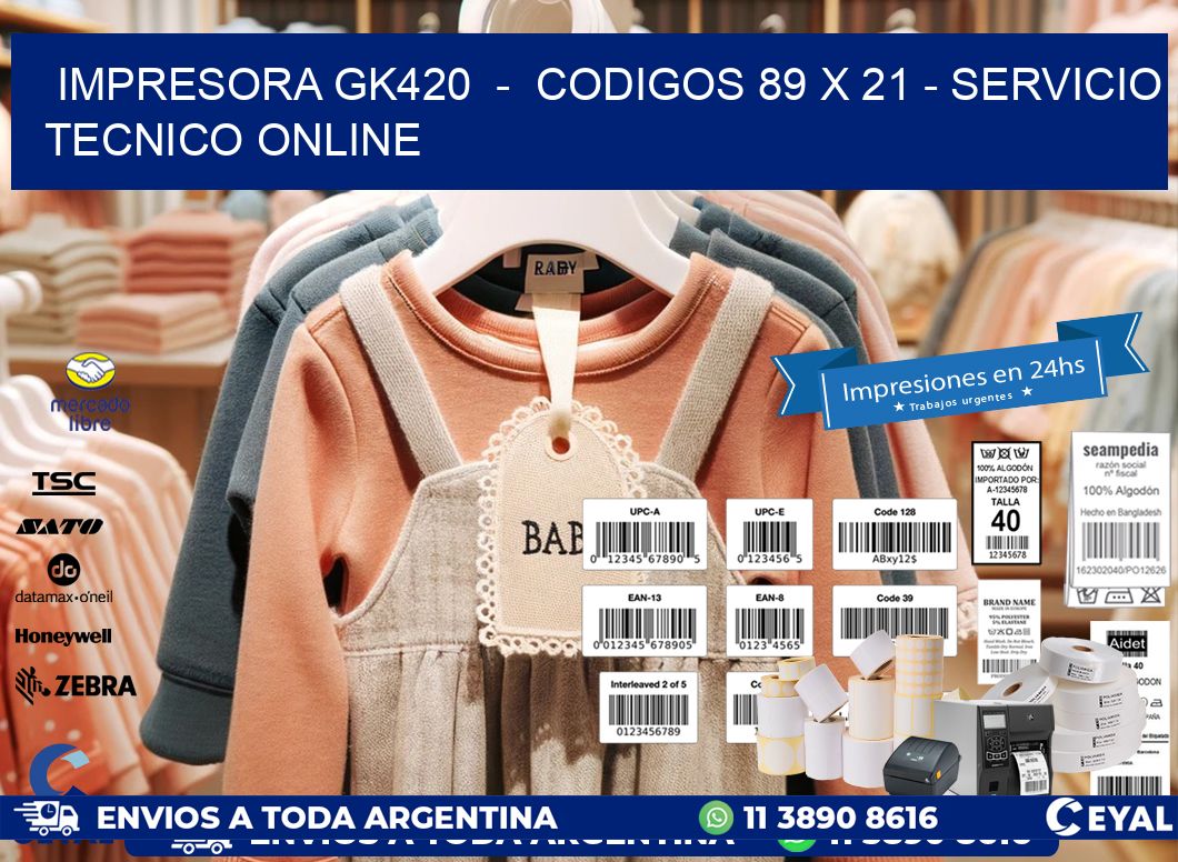 IMPRESORA GK420  -  CODIGOS 89 x 21 - SERVICIO TECNICO ONLINE