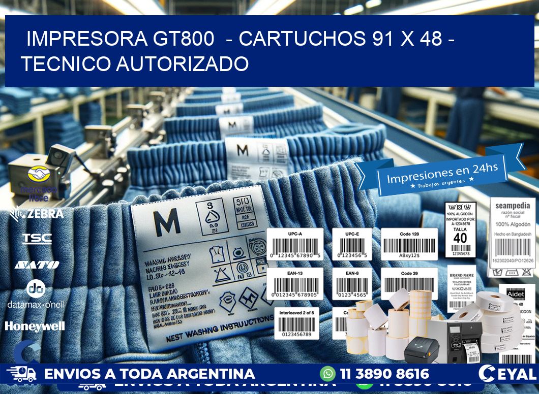 IMPRESORA GT800  – CARTUCHOS 91 x 48 – TECNICO AUTORIZADO