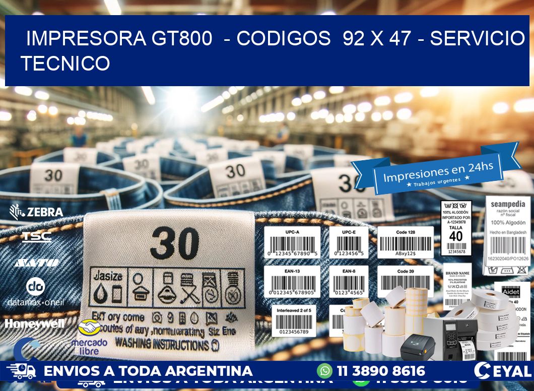 IMPRESORA GT800  - CODIGOS  92 x 47 - SERVICIO TECNICO