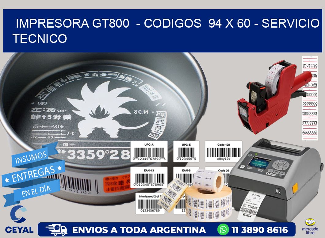 IMPRESORA GT800  - CODIGOS  94 x 60 - SERVICIO TECNICO