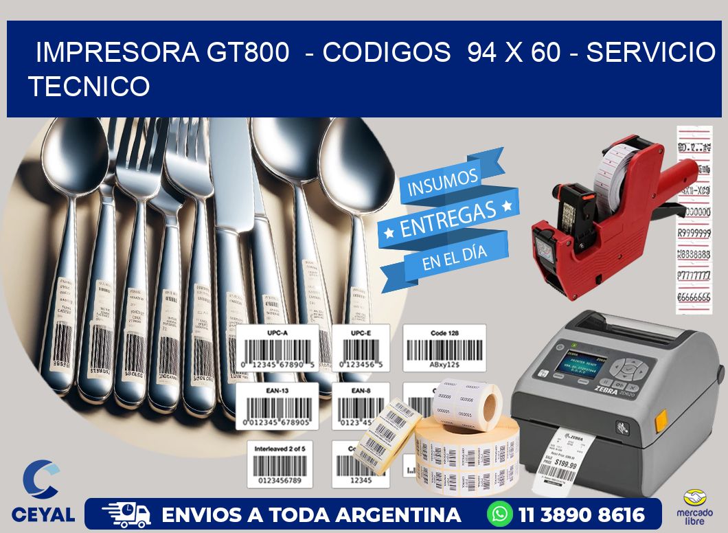 IMPRESORA GT800  – CODIGOS  94 x 60 – SERVICIO TECNICO