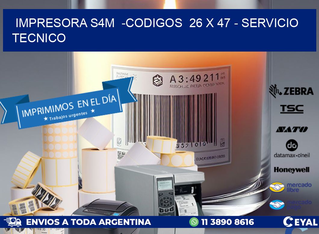 IMPRESORA S4M  -CODIGOS  26 x 47 - SERVICIO TECNICO