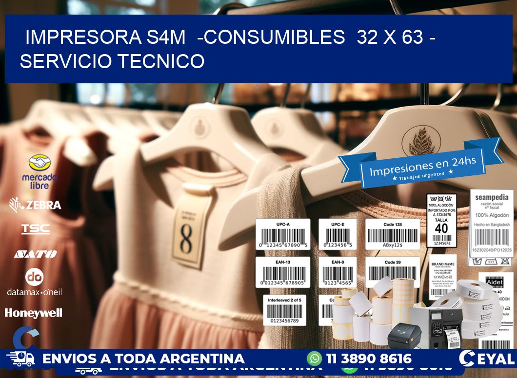 IMPRESORA S4M  -CONSUMIBLES  32 x 63 – SERVICIO TECNICO
