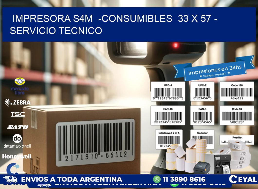 IMPRESORA S4M -CONSUMIBLES 33 x 57 - SERVICIO TECNICO