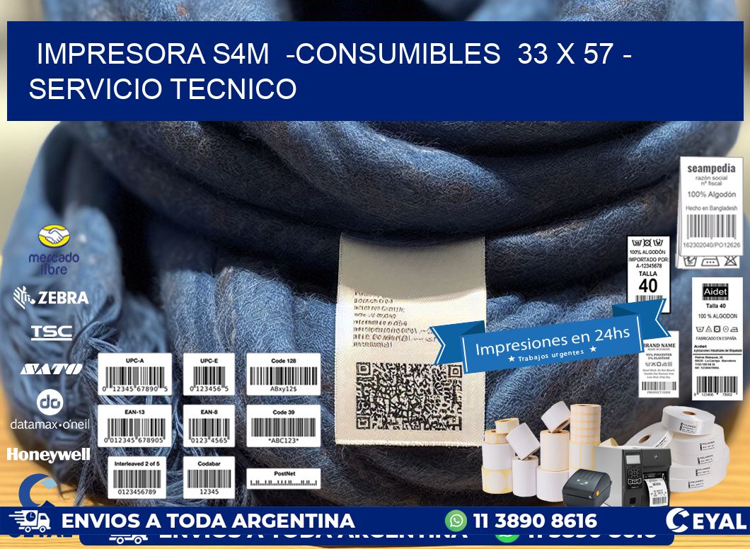 IMPRESORA S4M -CONSUMIBLES 33 x 57 - SERVICIO TECNICO