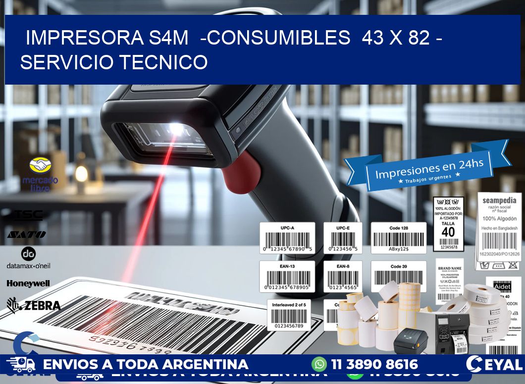 IMPRESORA S4M  -CONSUMIBLES  43 x 82 - SERVICIO TECNICO