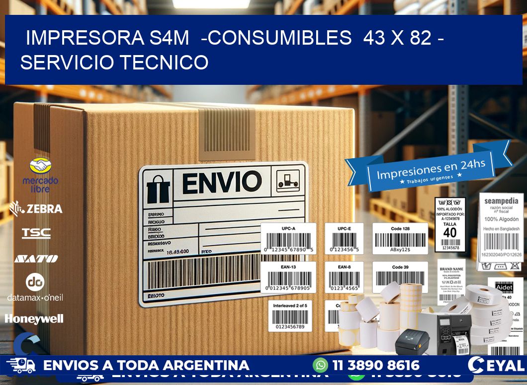 IMPRESORA S4M  -CONSUMIBLES  43 x 82 - SERVICIO TECNICO