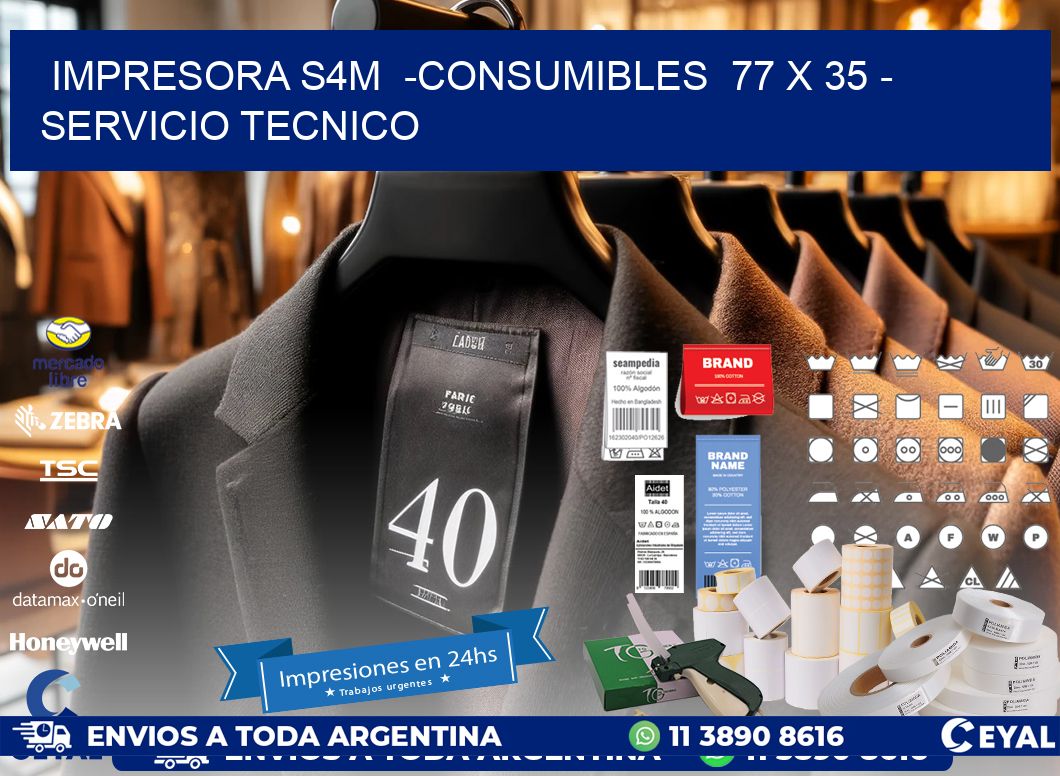 IMPRESORA S4M  -CONSUMIBLES  77 x 35 - SERVICIO TECNICO