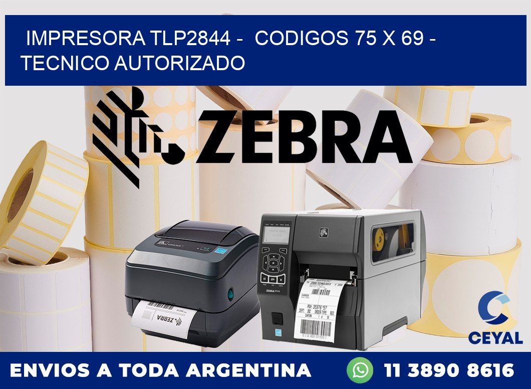 IMPRESORA TLP2844 -  CODIGOS 75 x 69 - TECNICO AUTORIZADO