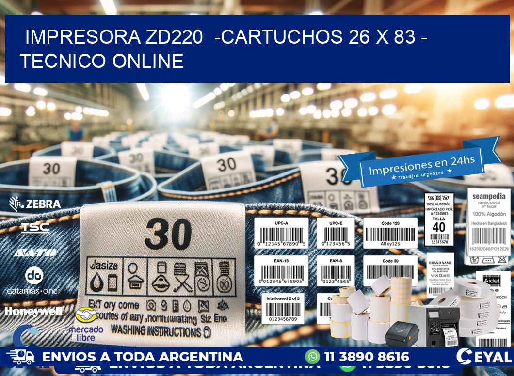 IMPRESORA ZD220  -CARTUCHOS 26 x 83 - TECNICO ONLINE