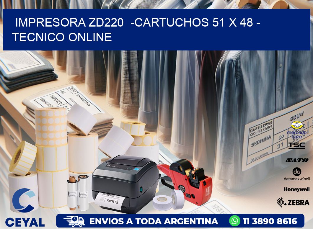 IMPRESORA ZD220  -CARTUCHOS 51 x 48 - TECNICO ONLINE