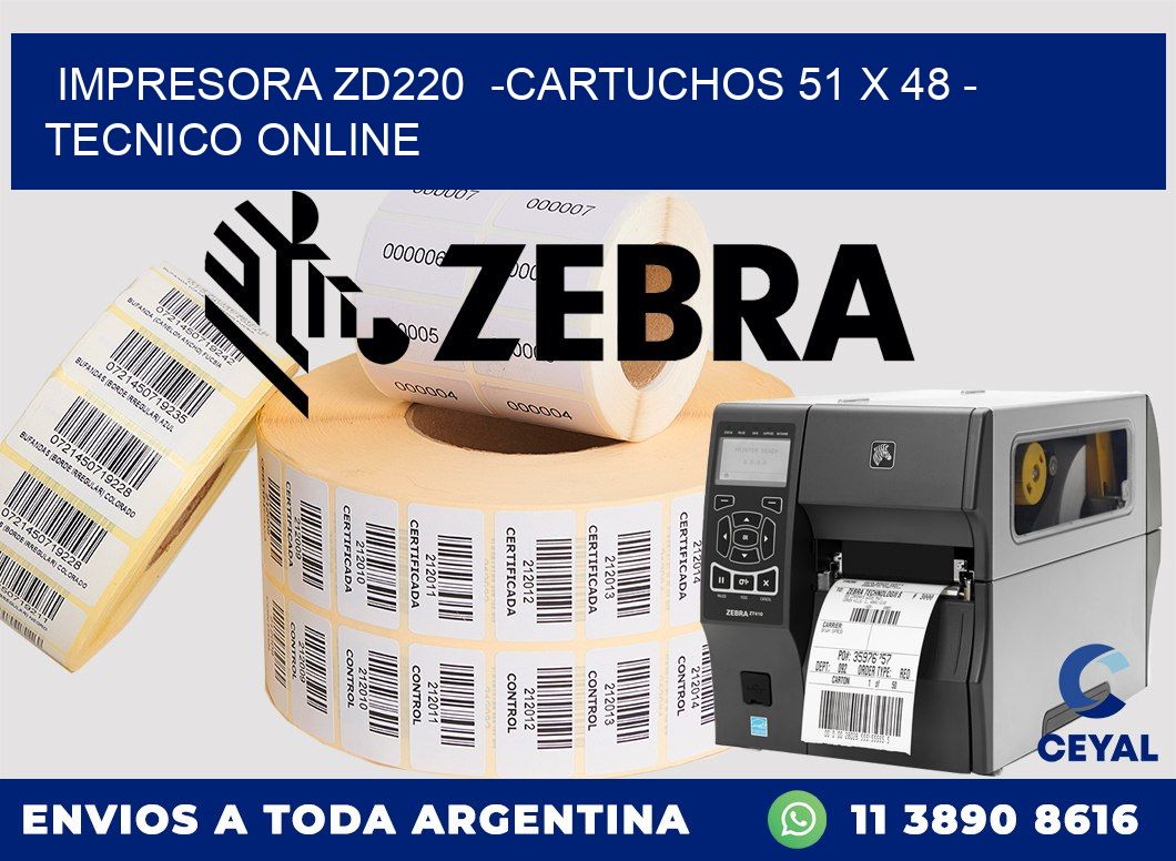 IMPRESORA ZD220  -CARTUCHOS 51 x 48 - TECNICO ONLINE