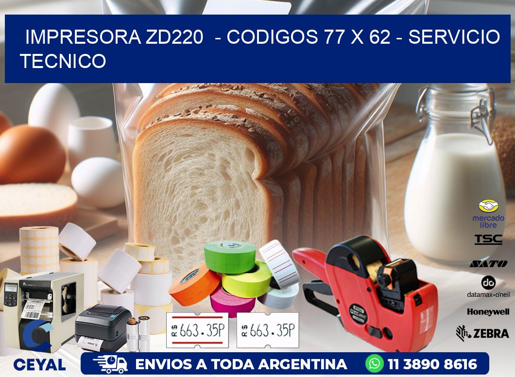 IMPRESORA ZD220  - CODIGOS 77 x 62 - SERVICIO TECNICO