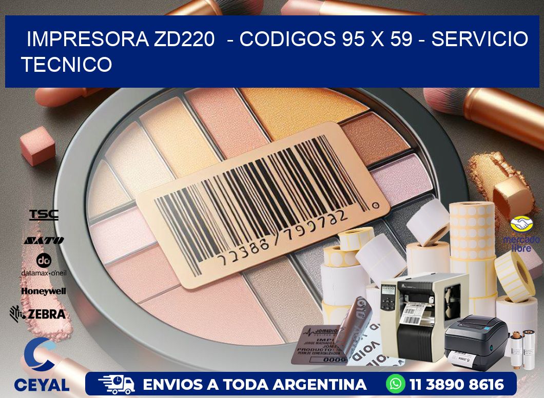 IMPRESORA ZD220  - CODIGOS 95 x 59 - SERVICIO TECNICO