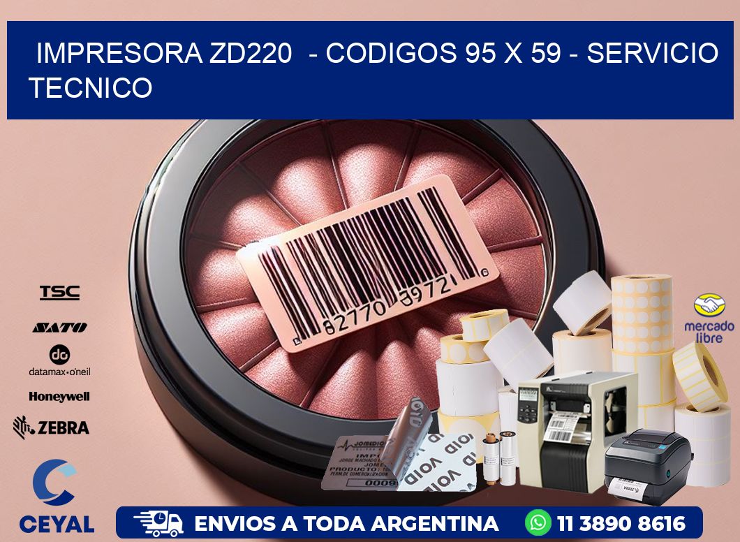IMPRESORA ZD220  - CODIGOS 95 x 59 - SERVICIO TECNICO