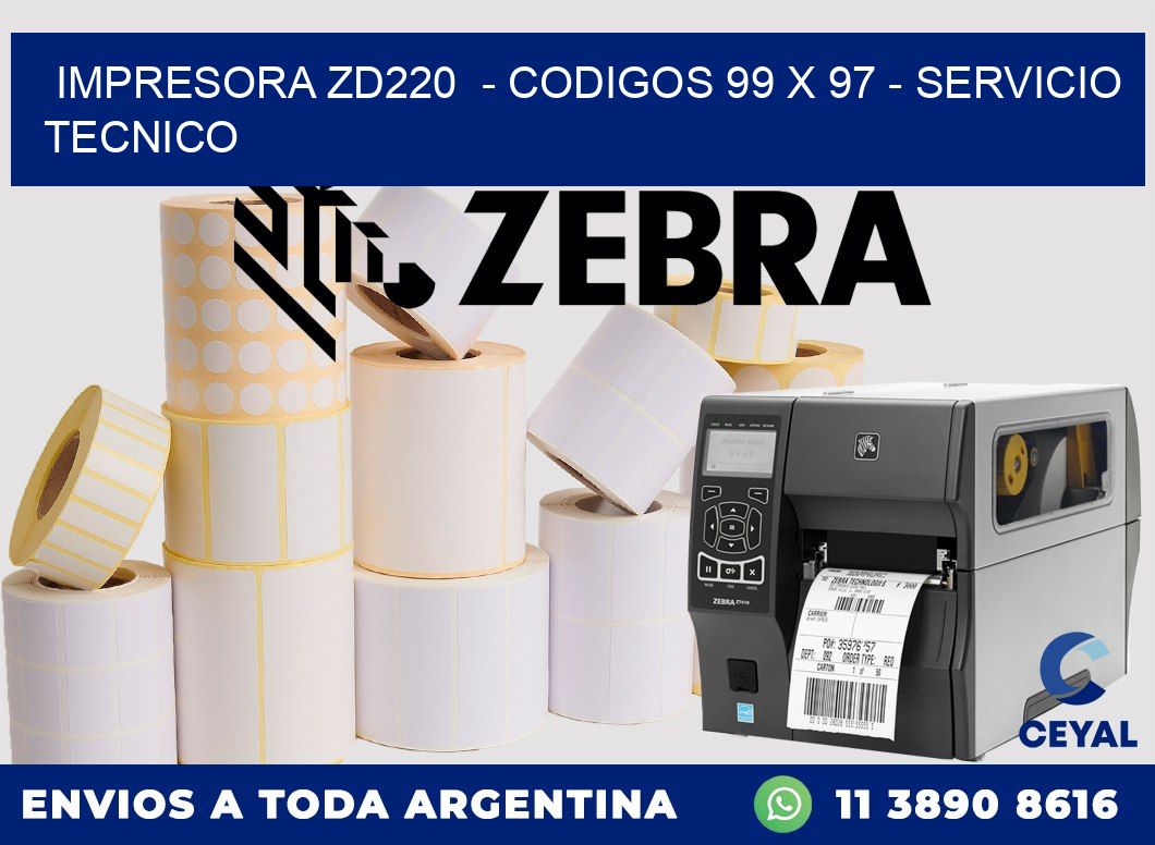 IMPRESORA ZD220  - CODIGOS 99 x 97 - SERVICIO TECNICO
