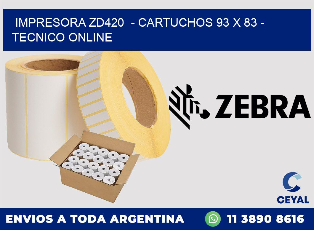 IMPRESORA ZD420  - CARTUCHOS 93 x 83 - TECNICO ONLINE