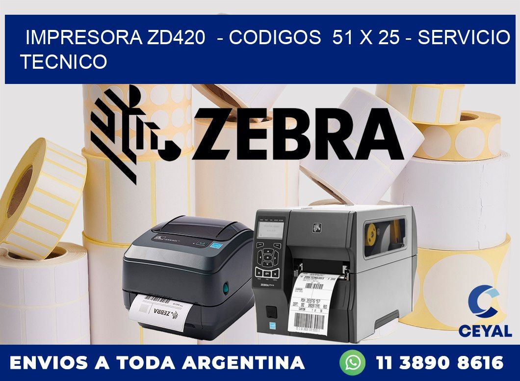 IMPRESORA ZD420  - CODIGOS  51 x 25 - SERVICIO TECNICO