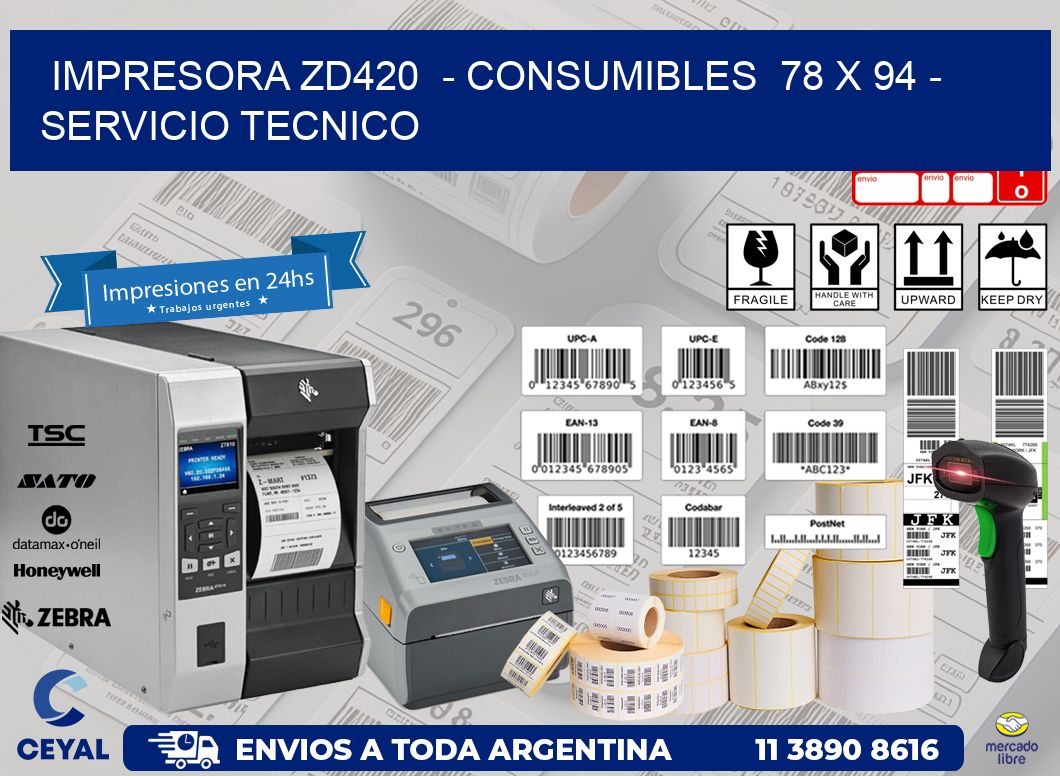 IMPRESORA ZD420  - CONSUMIBLES  78 x 94 - SERVICIO TECNICO
