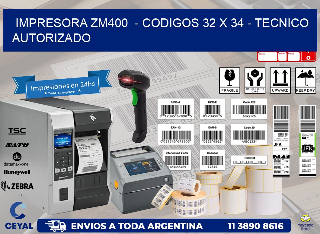 IMPRESORA ZM400  - CODIGOS 32 x 34 - TECNICO AUTORIZADO