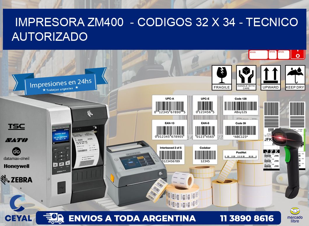 IMPRESORA ZM400  - CODIGOS 32 x 34 - TECNICO AUTORIZADO